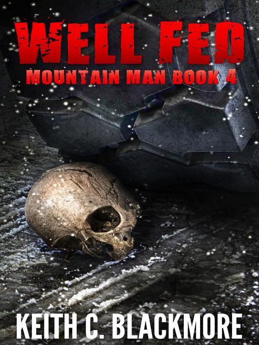 Title details for Well Fed (Mountain Man Book 4) by Keith C Blackmore - Available